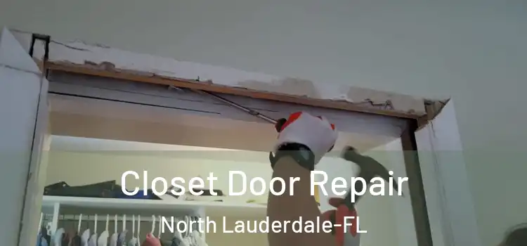 Closet Door Repair North Lauderdale-FL