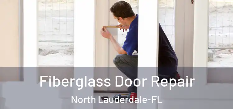  Fiberglass Door Repair North Lauderdale-FL