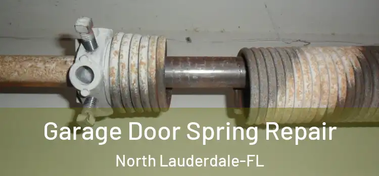  Garage Door Spring Repair North Lauderdale-FL